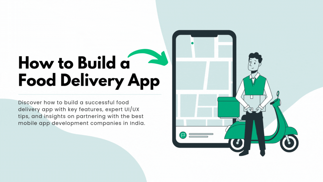 How to Build a Food Delivery App and finding the top mobile app development company in India